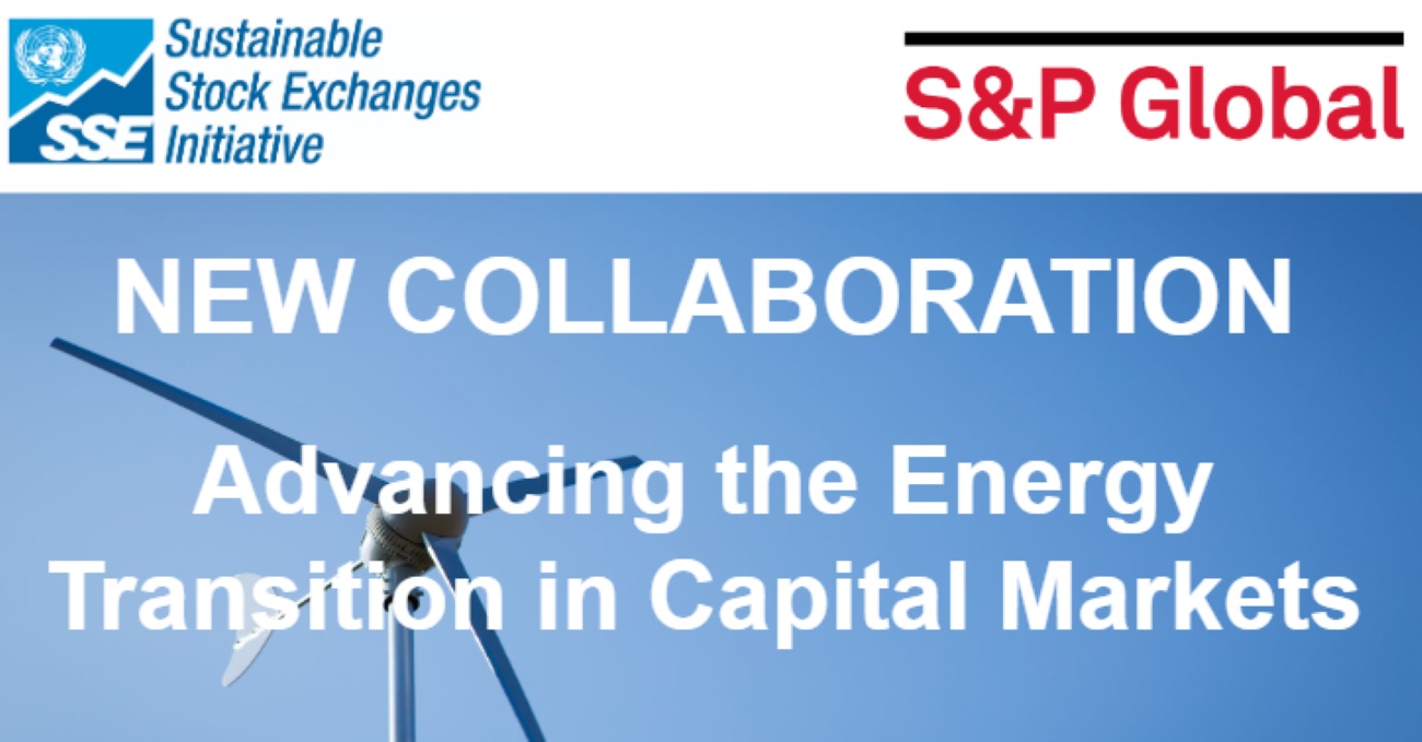 S&P Global Energy and United Nations Sustainable Stock Exchanges are Collaborating to Advance the Energy Transition in Capital Markets