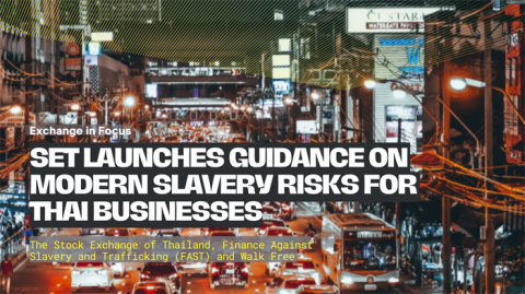 Exchange in Focus: Stock exchange of Thailand Launches Guidance on Modern Slavery Risks