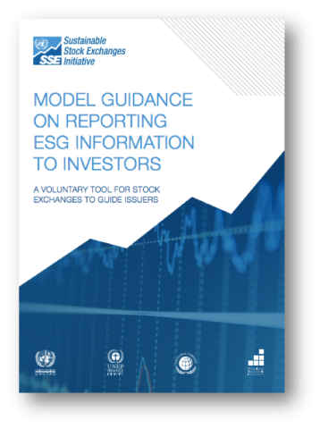 Model Guidance on Reporting ESG Information to Investors: A Voluntary Tool For Stock Exchanges to Guide Issuers
