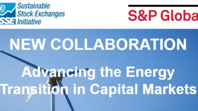 S&P Global Energy and United Nations Sustainable Stock Exchanges are Collaborating to Advance the Energy Transition in Capital Markets
